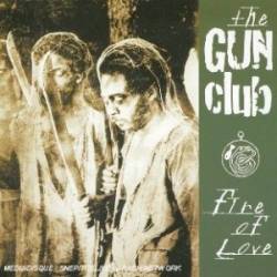 The Gun Club : Fire of Love